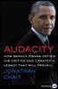 Audacity: How Barack Obama Defied His Critics and Created a Legacy That Will Prevail