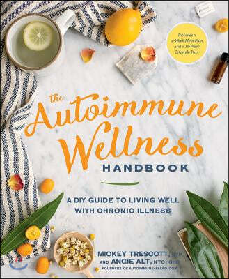 The Autoimmune Wellness Handbook: A DIY Guide to Living Well with Chronic Illness