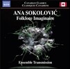 Ensemble Transmission 아나 소콜로비치: 민속 영감 - 베즈, 메쉬, 연습곡 (Ana Sokolovic: Folklore Imaginaire - Vez, 3 Etudes, Mesh) 앙상블 트랜스미션