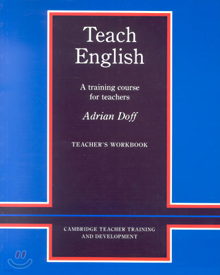Teach English Teacher's Workbook: A Training Course for Teachers