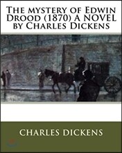 The mystery of Edwin Drood (1870) A NOVEL by Charles Dickens