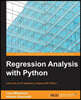 Regression Analysis with Python: Learn the art of regression analysis with Python