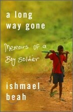 Long Way Gone: Memoirs of a Boy Soldier