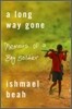 Long Way Gone: Memoirs of a Boy Soldier