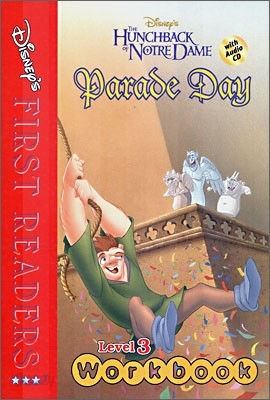 Disney&#39;s First Readers Level 3 Workbook : Parade Day - THE HUNCHBACK OF NOTRE DAME