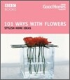 Good Homes: 101 Ways with Flowers