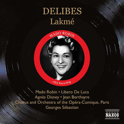Mado Robin 들리브: 오페라 '라크메' - 1952년 녹음 (Delibes : Lakme) 