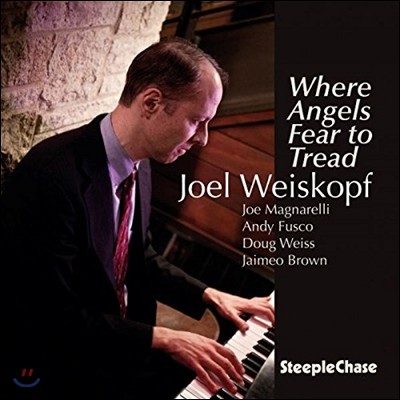 Joel Weiskopf (조엘 웨이스코프) - Where Angels Fear To Tread