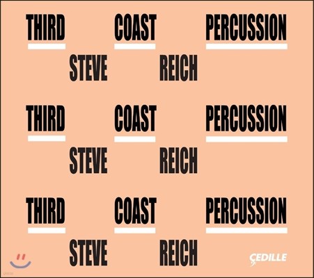 Third Coast Percussion 스티브 라이히: 말레 사중주, 6중주, 나고야 마림바, 나무 조각 음악 (Steve Reich: Mallet Quartet, Sextet, Nagoya Marimbas, Music for Pieces of Wood)