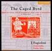I Fagiolini 윌리엄 버드: 종교 박해 시대의 성악, 비올 & 하프시코드 음악 2집 (The Caged Byrd - Music for Voices, Viols & Harpsichord from a Time of Persecution)