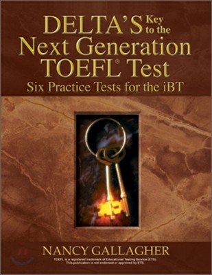 Delta&#39;s Key to the Next Generation TOEFL Test Six Practice Tests for the iBT : Student Book with CD