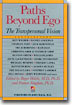 Paths Beyond Ego: The Transpersonal Vision