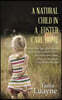 A Natural Child in a Foster Care Home: Wasn't the Tight-Knit Family My Friends Seemed to Have, but at the Same Time, It Was an Adventure-and It Was My