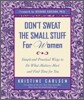 Don't Sweat the Small Stuff for Women: Simple Ways to Do What Matters Most and Find Time for You