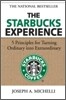 The Starbucks Experience: 5 Principles for Turning Ordinary Into Extraordinary