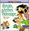 Threats, Bribes & Videotape