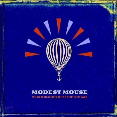 Modest Mouse - We Were Dead Before The Ship Even Sank