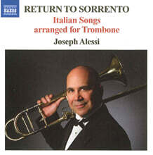 Joseph Alessi 돌아오라 소렌토로 - 트럼본으로 연주하는 이탈리아 노래들 (Return To Sorrento - Italian Songs arr. for Trombone)