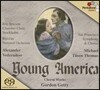 Michael Tilson Thomas 고든 게티: 합창음악 - 젊은 아메리카, 3개의 웨일즈 노래, 빅토리아 시대의 장면들 (Gordon Getty: Young America)