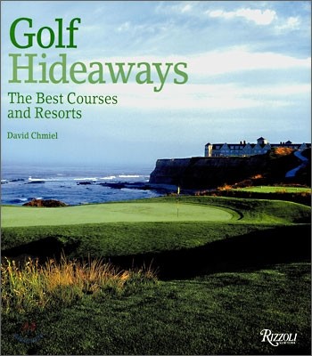 Golf Hideaways : The Best Courses &amp; Resorts