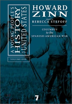 A Young People&#39;s History of the United States, Volume 1: Columbus to the Spanish-American War