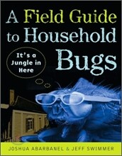 A Field Guide to Household Bugs