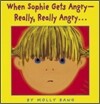When Sophie Gets Angry - Really, Really Angry...