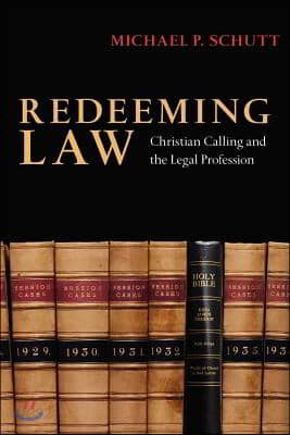 Redeeming Law: Christian Calling and the Legal Profession