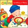 Caillou : Something Is Missing