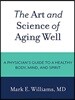 The Art and Science of Aging Well: A Physician's Guide to a Healthy Body, Mind, and Spirit