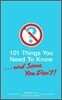 101 Things You Need to Know. . . and Some You Don't!