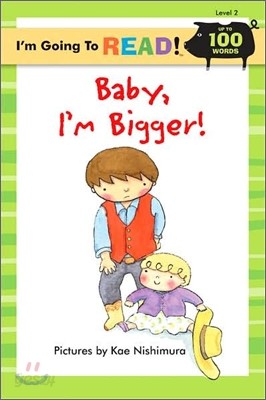 I&#39;m Going to Read! Level 2 : Baby, I&#39;m Bigger!