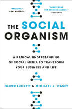 The Social Organism: A Radical Understanding of Social Media to Transform Your Business and Life