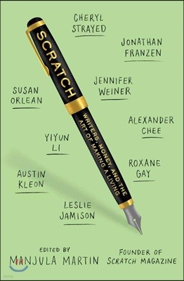 Scratch: Writers, Money, and the Art of Making a Living