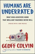 Humans Are Underrated: What High Achievers Know That Brilliant Machines Never Will