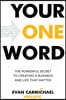 Your One Word: The Powerful Secret to Creating a Business and Life That Matter