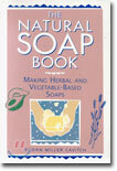 The Natural Soap Book: Making Herbal and Vegetable-Based Soaps