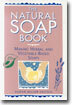 The Natural Soap Book: Making Herbal and Vegetable-Based Soaps