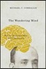 The Wandering Mind: What the Brain Does When You're Not Looking
