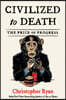 Civilized to Death: The Price of Progress