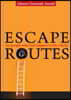 Escape Routes: For People Who Feel Trapped in Life's Hells