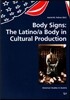 Body Signs: The Latino/A Body in Cultural Production, 6