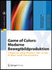 Game of Colors: Moderne Bewegtbildproduktion: Theorie Und PRAXIS Für Film, Video Und Fernsehen