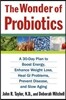 The Wonder of Probiotics: A 30-Day Plan to Boost Energy, Enhance Weight Loss, Heal GI Problems, Prevent Disease, and Slow Aging
