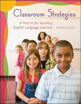 Classroom Strategies: A Tool Kit for Teaching English Language Learners