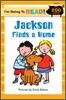 I'm Going to Read! Level 3 : Jackson Finds a Home