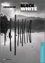 Advanced Black &amp; White Digital Photography