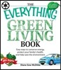 The Everything Green Living Book: Easy Ways to Conserve Energy, Protect Your Family's Health, and Help Save the Environment