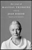 The Year of Magical Thinking: A Play by Joan Didion Based on Her Memoir