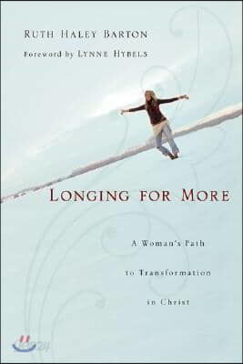 Longing for More: A Woman&#39;s Path to Transformation in Christ